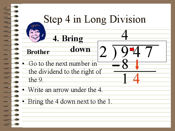 Step 4 in Long Division Brother 4. Bring down 4 2)947 • Go to