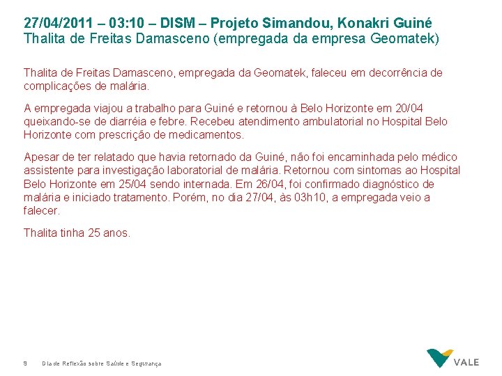 27/04/2011 – 03: 10 – DISM – Projeto Simandou, Konakri Guiné Thalita de Freitas