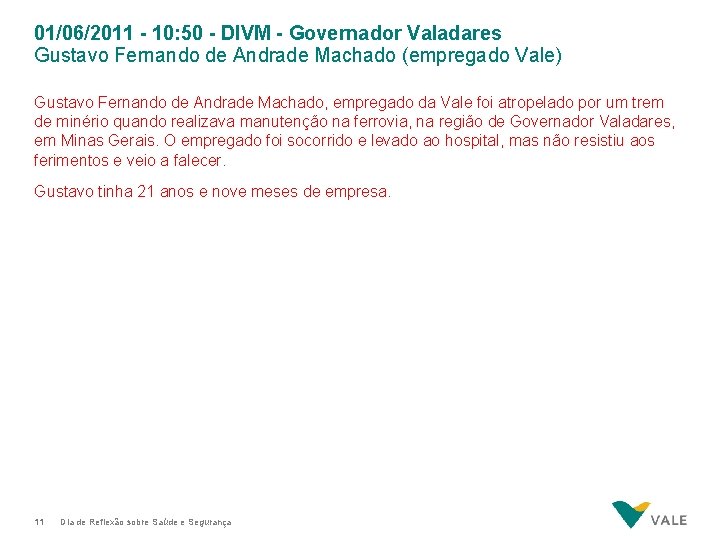 01/06/2011 - 10: 50 - DIVM - Governador Valadares Gustavo Fernando de Andrade Machado