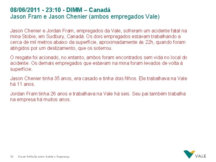 08/06/2011 - 23: 10 - DIMM – Canadá Jason Fram e Jason Chenier (ambos