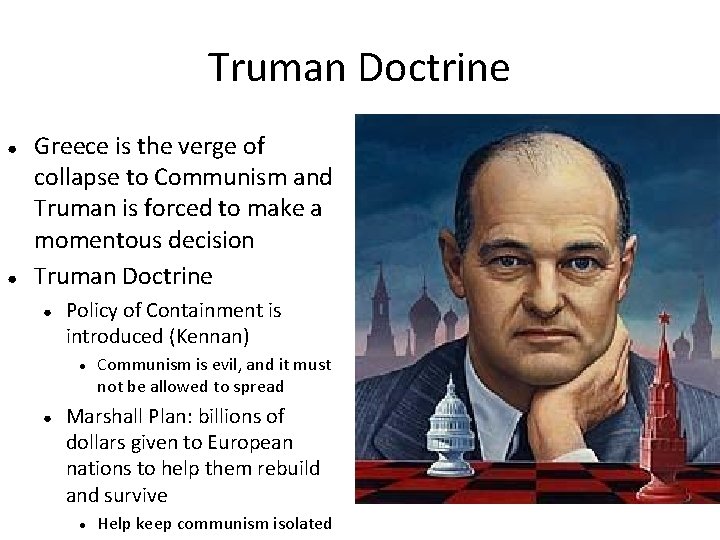 Truman Doctrine ● ● Greece is the verge of collapse to Communism and Truman