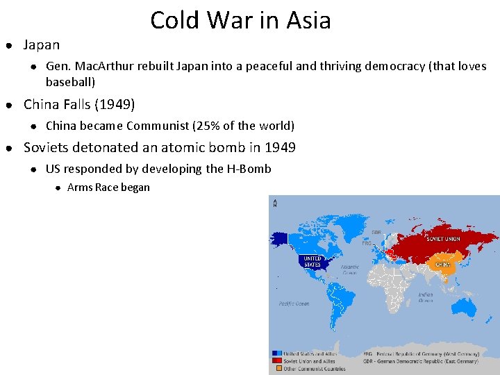 ● Japan Cold War in Asia ● Gen. Mac. Arthur rebuilt Japan into a