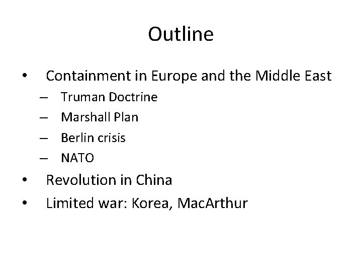 Outline • Containment in Europe and the Middle East – – • • Truman