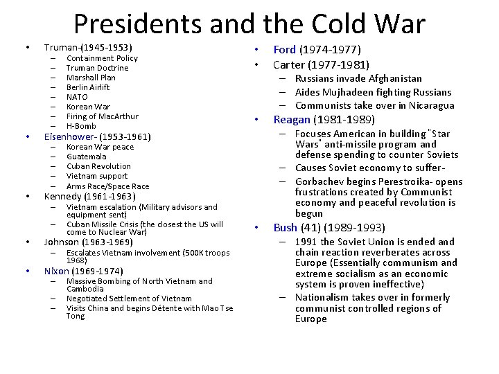  • Presidents and the Cold War Truman-(1945 -1953) – – – – Containment