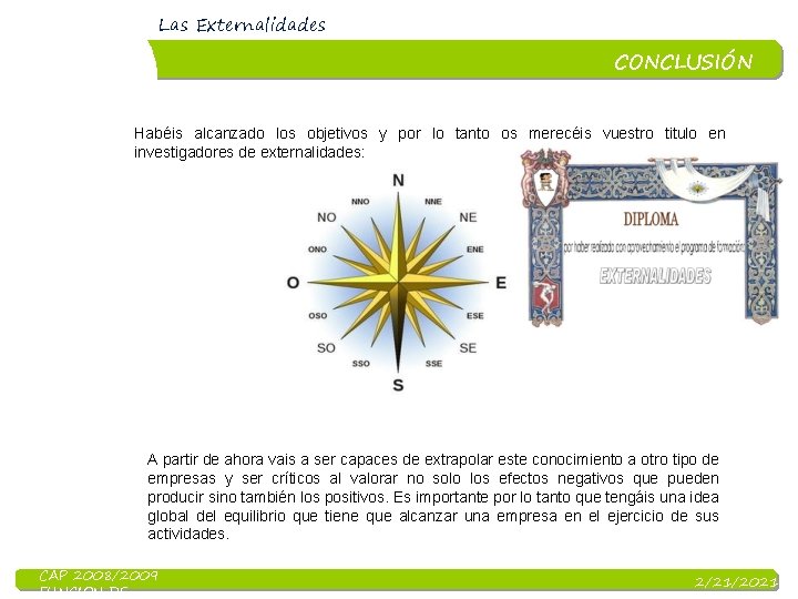 Las Externalidades CONCLUSIÓN Habéis alcanzado los objetivos y por lo tanto os merecéis vuestro