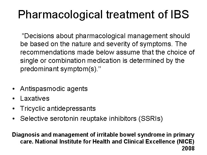 Pharmacological treatment of IBS ”Decisions about pharmacological management should be based on the nature Pharmacological treatment of IBS ”Decisions about pharmacological management should be based on the nature
