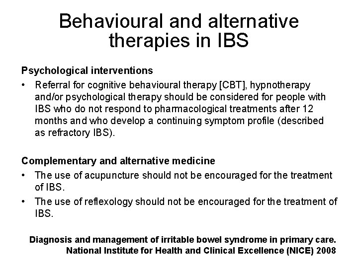 Behavioural and alternative therapies in IBS Psychological interventions • Referral for cognitive behavioural therapy Behavioural and alternative therapies in IBS Psychological interventions • Referral for cognitive behavioural therapy