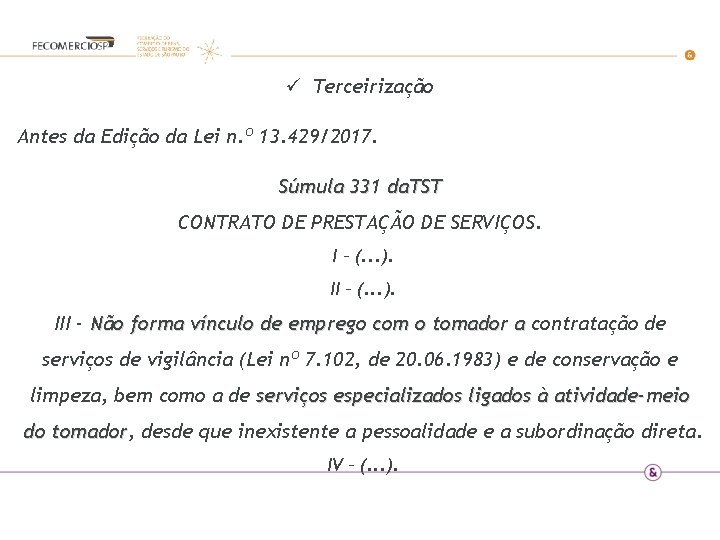 ü Terceirização Antes da Edição da Lei n. º 13. 429/2017. Súmula 331 da.