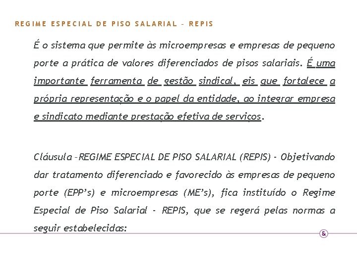 REGIME ESPECIAL DE PISO SALARIAL – REPIS É o sistema que permite às microempresas