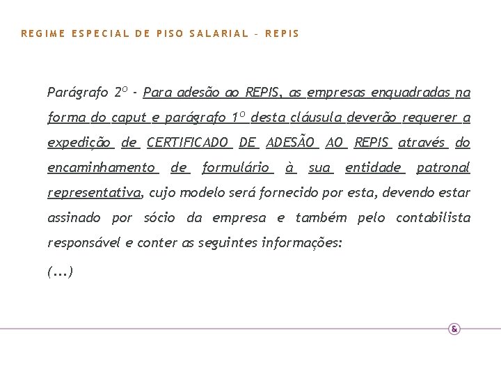 REGIME ESPECIAL DE PISO SALARIAL – REPIS Parágrafo 2º - Para adesão ao REPIS,