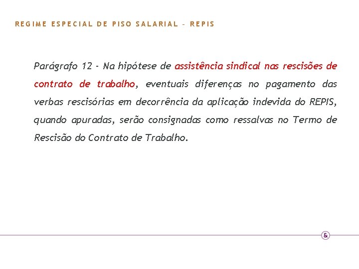 REGIME ESPECIAL DE PISO SALARIAL – REPIS Parágrafo 12 - Na hipótese de assistência