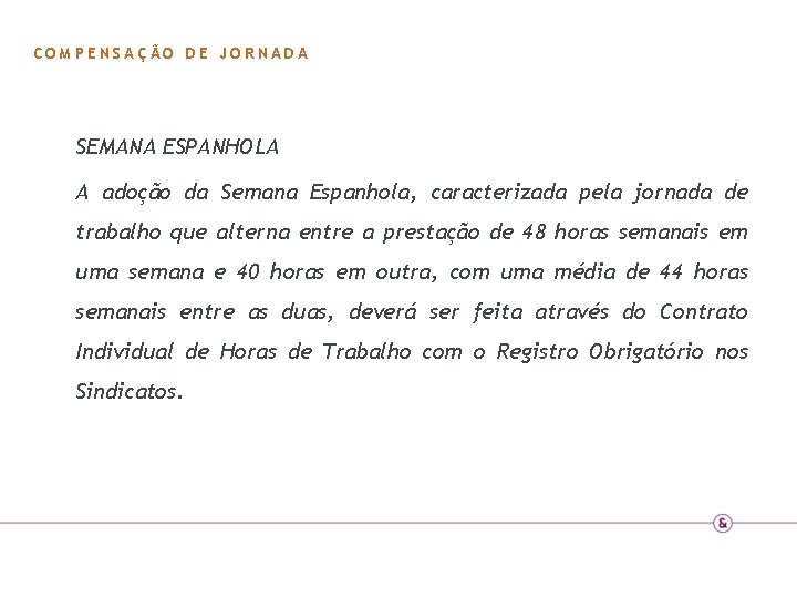 COMPENSAÇÃO DE JORNADA SEMANA ESPANHOLA A adoção da Semana Espanhola, caracterizada pela jornada de