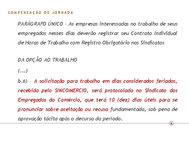 COMPENSAÇÃO DE JORNADA PARÁGRAFO ÚNICO – As empresas interessadas no trabalho de seus empregados