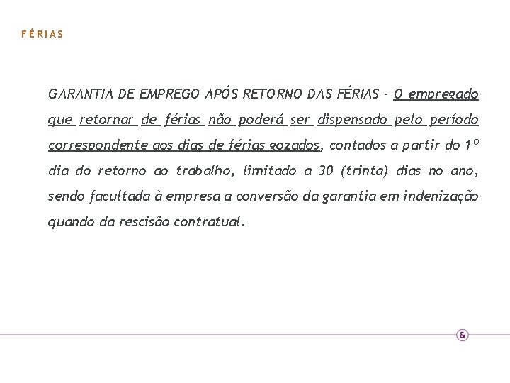 FÉRIAS GARANTIA DE EMPREGO APÓS RETORNO DAS FÉRIAS - O empregado que retornar de