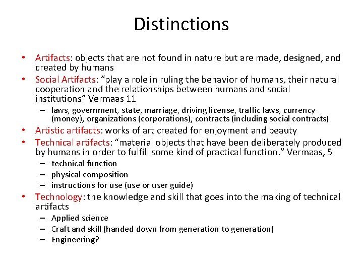 Distinctions • Artifacts: objects that are not found in nature but are made, designed,