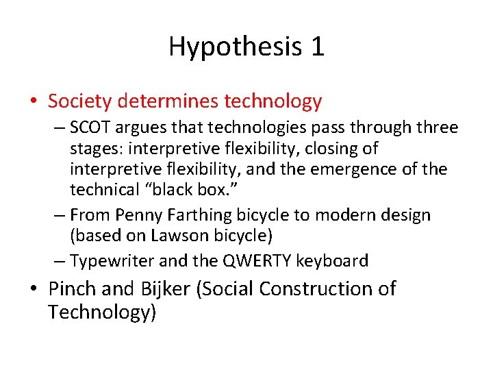 Hypothesis 1 • Society determines technology – SCOT argues that technologies pass through three
