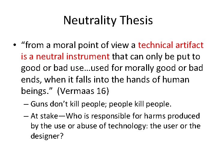 Neutrality Thesis • “from a moral point of view a technical artifact is a
