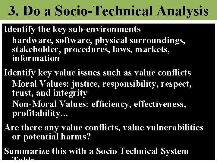 3. Do a Socio-Technical Analysis Identify the key sub-environments hardware, software, physical surroundings, stakeholder,