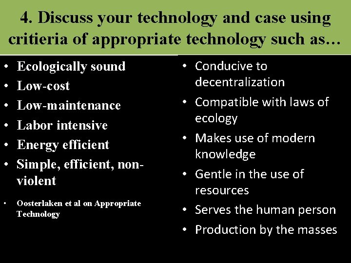 4. Discuss your technology and case using critieria of appropriate technology such as… •
