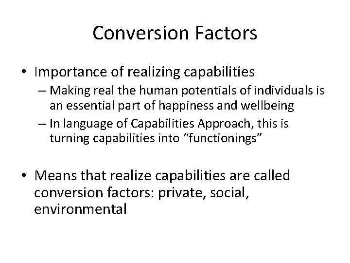 Conversion Factors • Importance of realizing capabilities – Making real the human potentials of