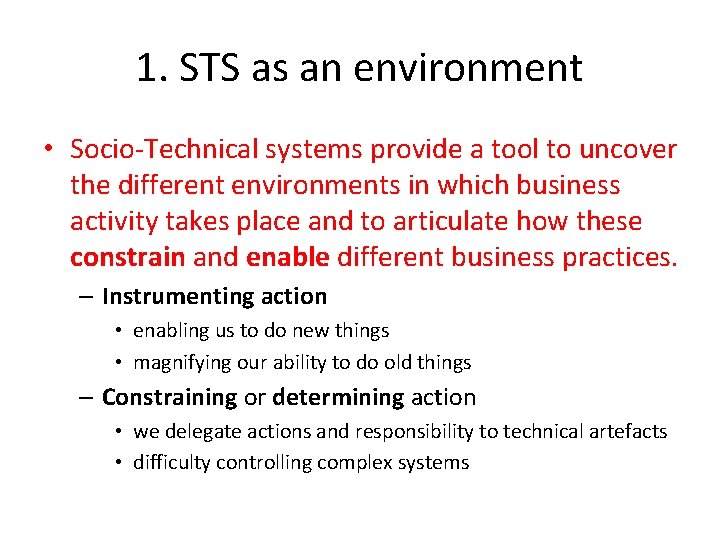 1. STS as an environment • Socio-Technical systems provide a tool to uncover the