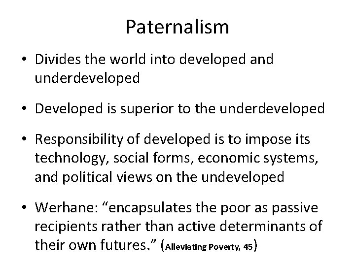 Paternalism • Divides the world into developed and underdeveloped • Developed is superior to