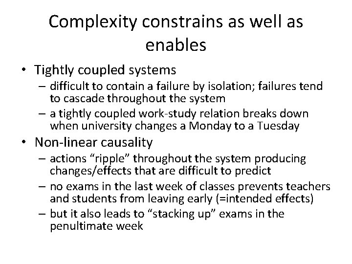 Complexity constrains as well as enables • Tightly coupled systems – difficult to contain