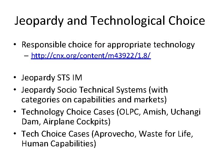 Jeopardy and Technological Choice • Responsible choice for appropriate technology – http: //cnx. org/content/m