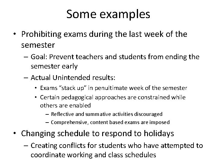 Some examples • Prohibiting exams during the last week of the semester – Goal: