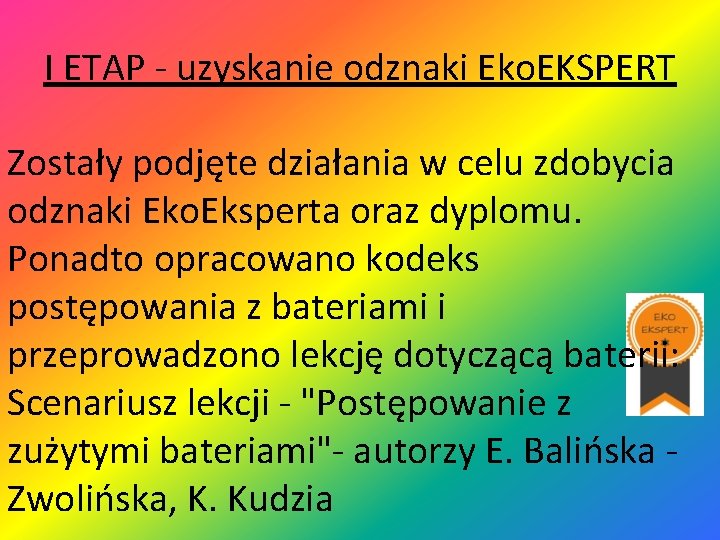 I ETAP - uzyskanie odznaki Eko. EKSPERT Zostały podjęte działania w celu zdobycia odznaki