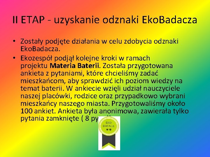 II ETAP - uzyskanie odznaki Eko. Badacza • Zostały podjęte działania w celu zdobycia