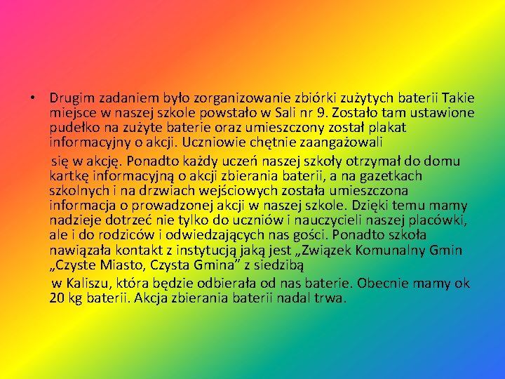  • Drugim zadaniem było zorganizowanie zbiórki zużytych baterii Takie miejsce w naszej szkole