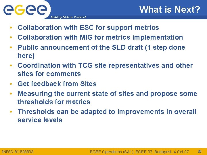 What is Next? Enabling Grids for E-scienc. E • Collaboration with ESC for support