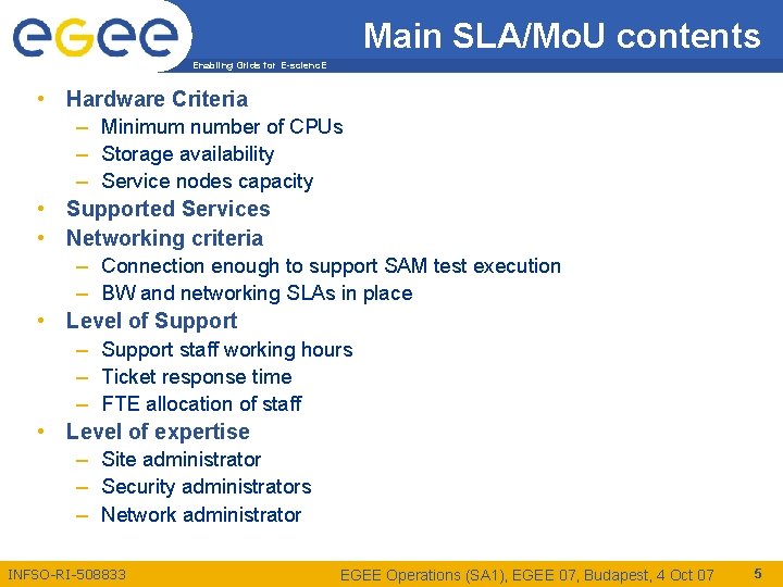 Main SLA/Mo. U contents Enabling Grids for E-scienc. E • Hardware Criteria – Minimum