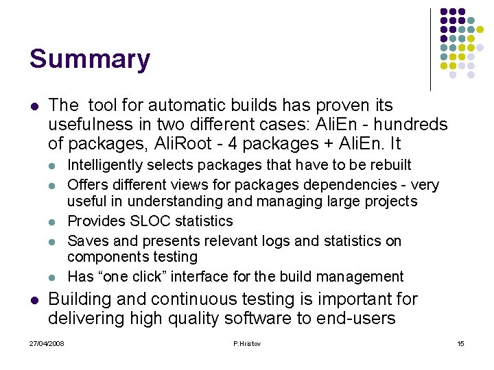 Summary l The tool for automatic builds has proven its usefulness in two different