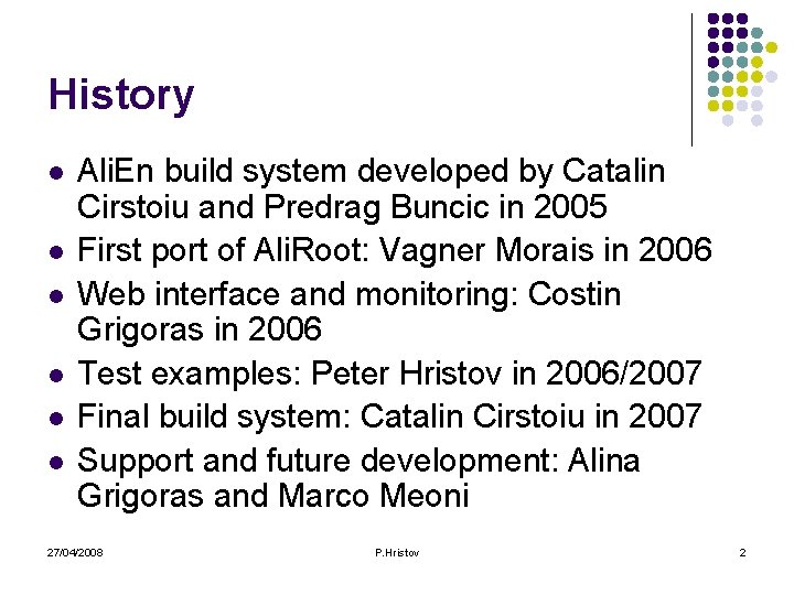 History l l l Ali. En build system developed by Catalin Cirstoiu and Predrag