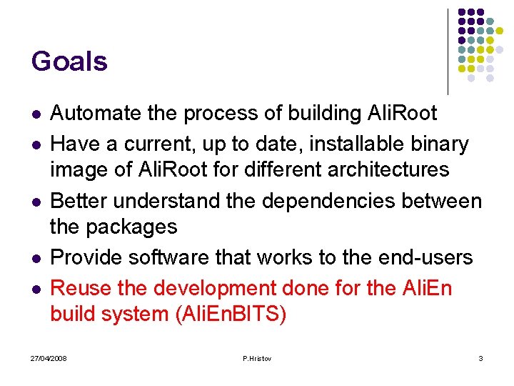 Goals l l l Automate the process of building Ali. Root Have a current,