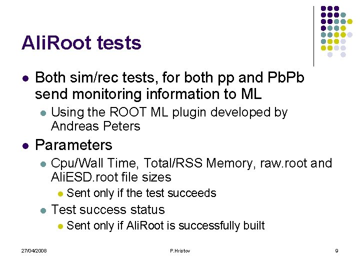 Ali. Root tests l Both sim/rec tests, for both pp and Pb. Pb send