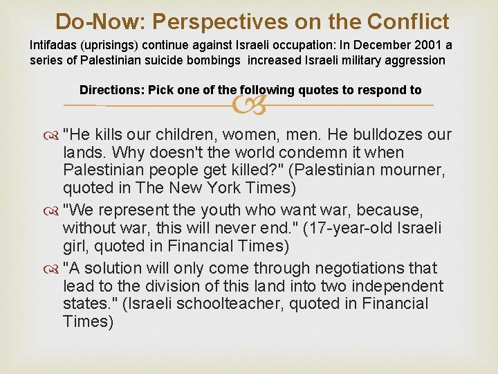 Do-Now: Perspectives on the Conflict Intifadas (uprisings) continue against Israeli occupation: In December 2001 Do-Now: Perspectives on the Conflict Intifadas (uprisings) continue against Israeli occupation: In December 2001
