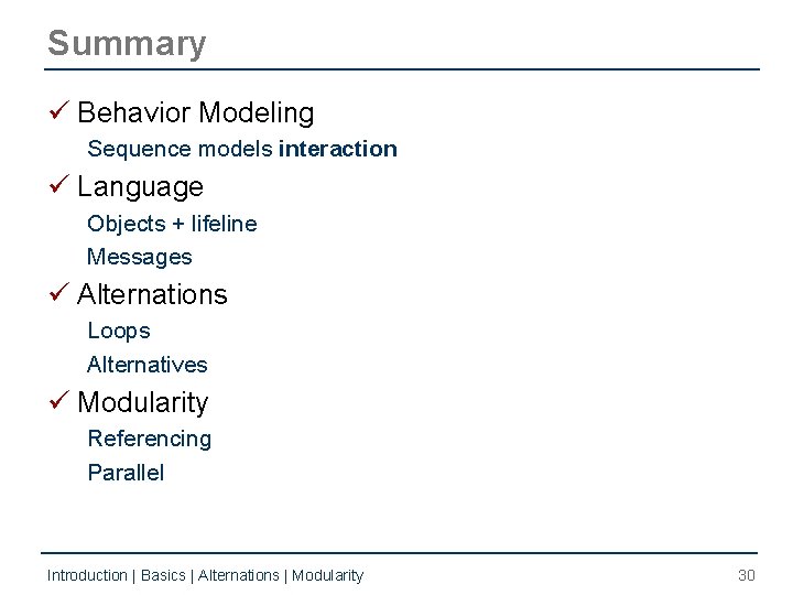 Summary ü Behavior Modeling Sequence models interaction ü Language Objects + lifeline Messages ü Summary ü Behavior Modeling Sequence models interaction ü Language Objects + lifeline Messages ü