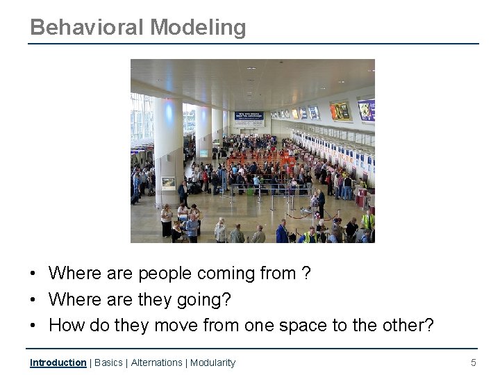 Behavioral Modeling • Where are people coming from ? • Where are they going? Behavioral Modeling • Where are people coming from ? • Where are they going?
