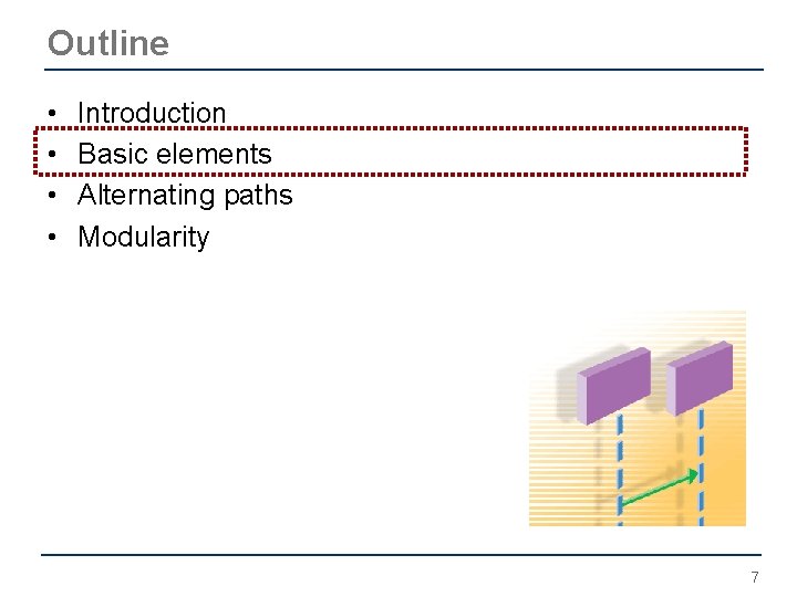 Outline • • Introduction Basic elements Alternating paths Modularity 7 Outline • • Introduction Basic elements Alternating paths Modularity 7