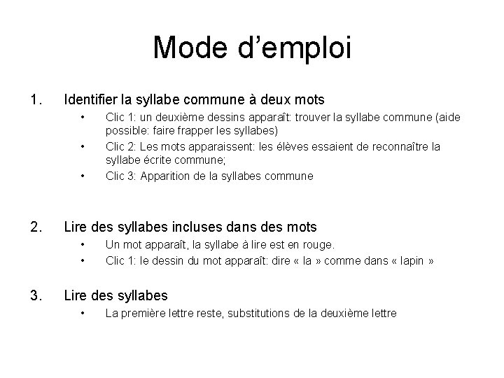 Mode d’emploi 1. Identifier la syllabe commune à deux mots • • • 2.