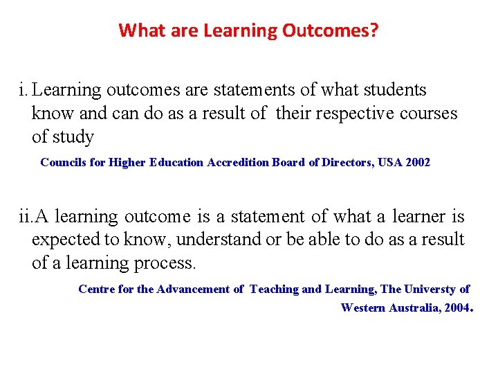 What are Learning Outcomes? i. Learning outcomes are statements of what students know and