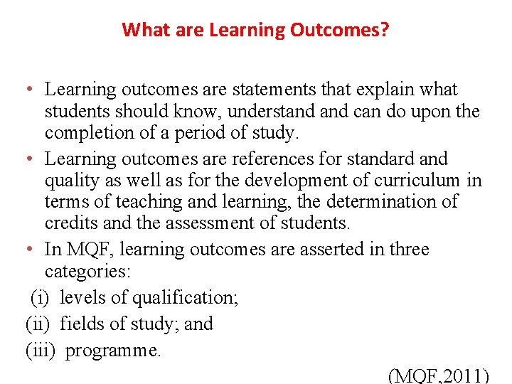 What are Learning Outcomes? • Learning outcomes are statements that explain what students should