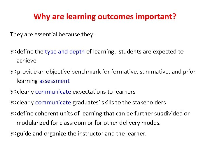 Why are learning outcomes important? They are essential because they: define the type and