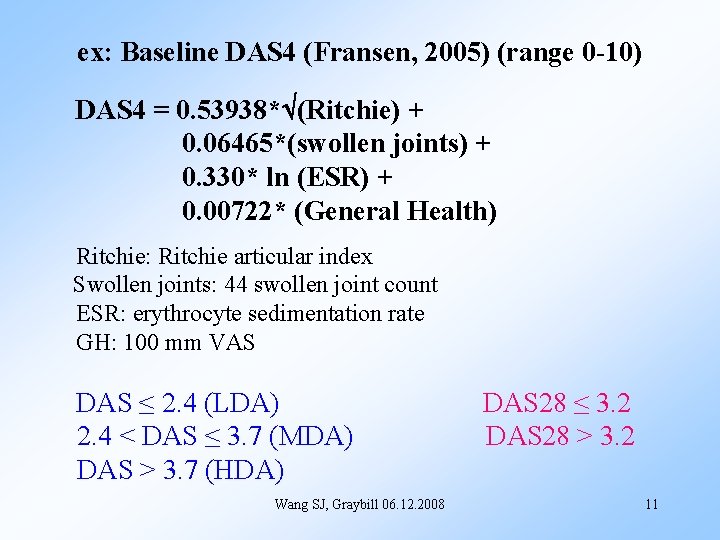 ex: Baseline DAS 4 (Fransen, 2005) (range 0 -10) DAS 4 = 0. 53938*