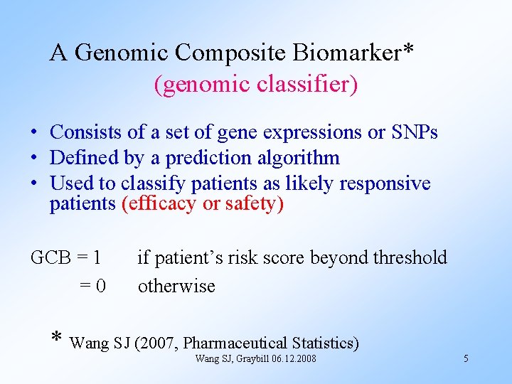 A Genomic Composite Biomarker* (genomic classifier) • Consists of a set of gene expressions