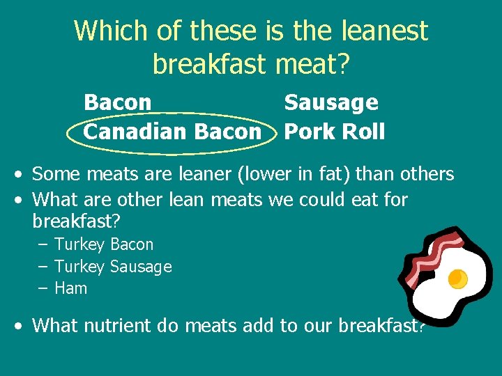 Which of these is the leanest breakfast meat? Bacon Sausage Canadian Bacon Pork Roll