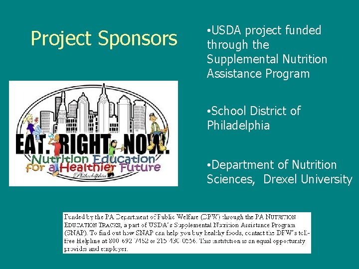 Project Sponsors • USDA project funded through the Supplemental Nutrition Assistance Program • School